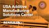 Welcome to Renishaw AM Solutions Center - Illinois, USA